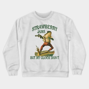 Strawberry Jams But My Glock Don't Crewneck Sweatshirt